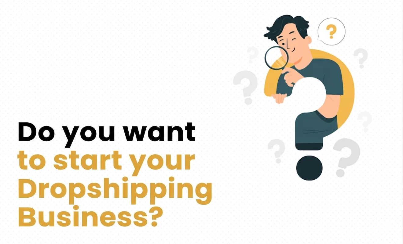 Do you want to start your Dropshipping Business?